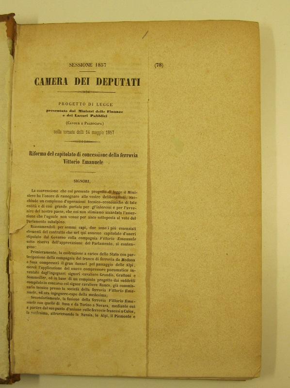 Sessione 1857. Camera dei Deputati. Progetto di legge presentato dai Ministri delle Finanze e dei Lavori Pubblici (Cavour e Paleocapa) nella tornata del 14 maggio 1857. Riforma del capitolato di concessione della ferrovia Vittorio Emanuele